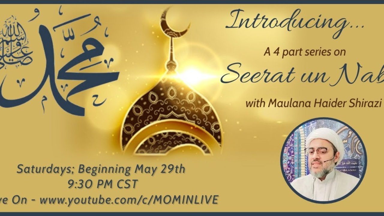Saturday Night Lecture - Introducing A 4 part series on SEERAT_un_NABI with Maulana Hayder Shirazi