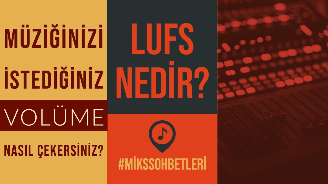 Miks Sohbetleri 3: LUFS Nedir? - Doruk Somunkıran