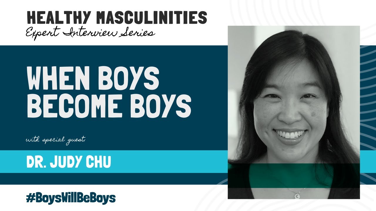 Healthy Masculinity Expert Interview Series -Dr. Judy Chu