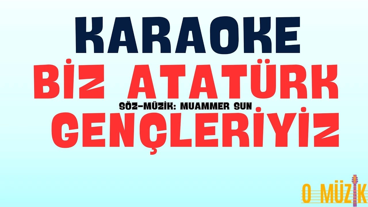 KARAOKE-Biz Atatürk Gençleriyiz-Muammer Sun (O MÜZİK)