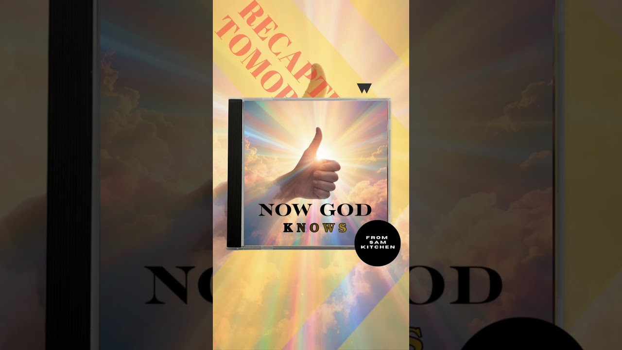 Song: Now God Knows