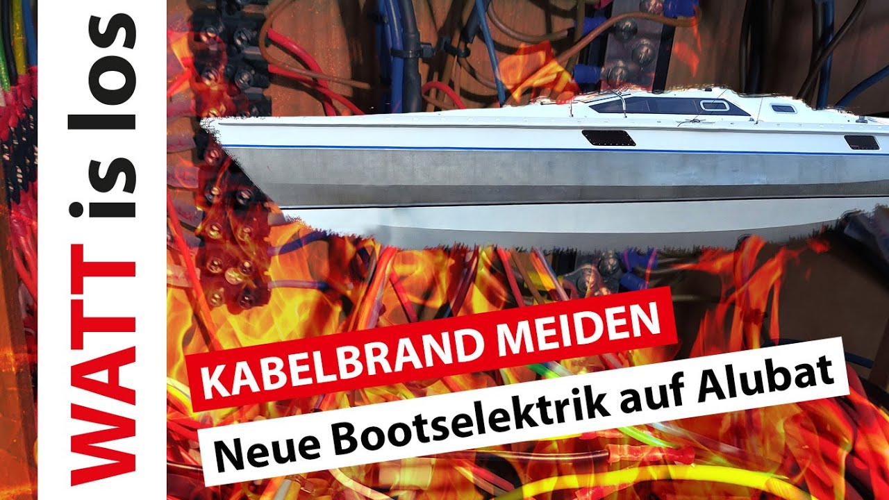 01 🔥 Dem Kabelbrand keine Chance geben ⛵ Bootselektrik Refit auf Aluboot