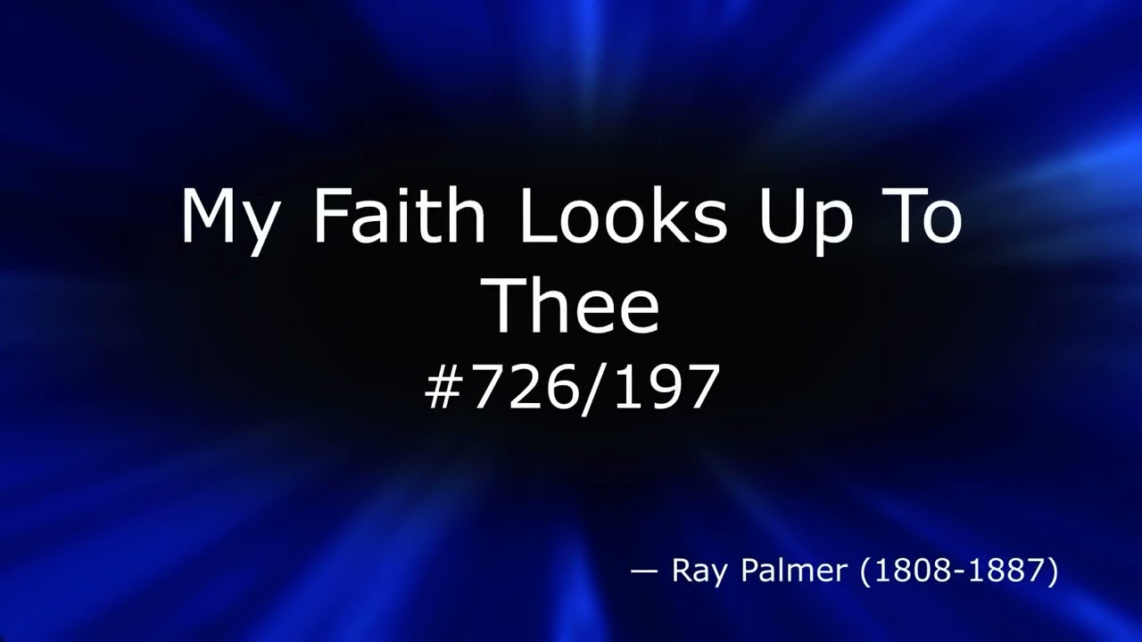 SB 726   My Faith Looks Up To Thee