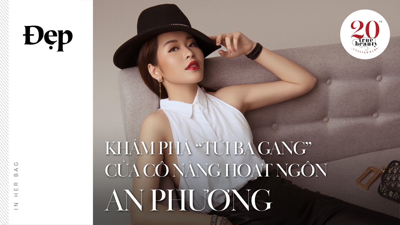 IN HER BAG | Khám phá “túi ba gang” của cô nàng hoạt ngôn An Phương