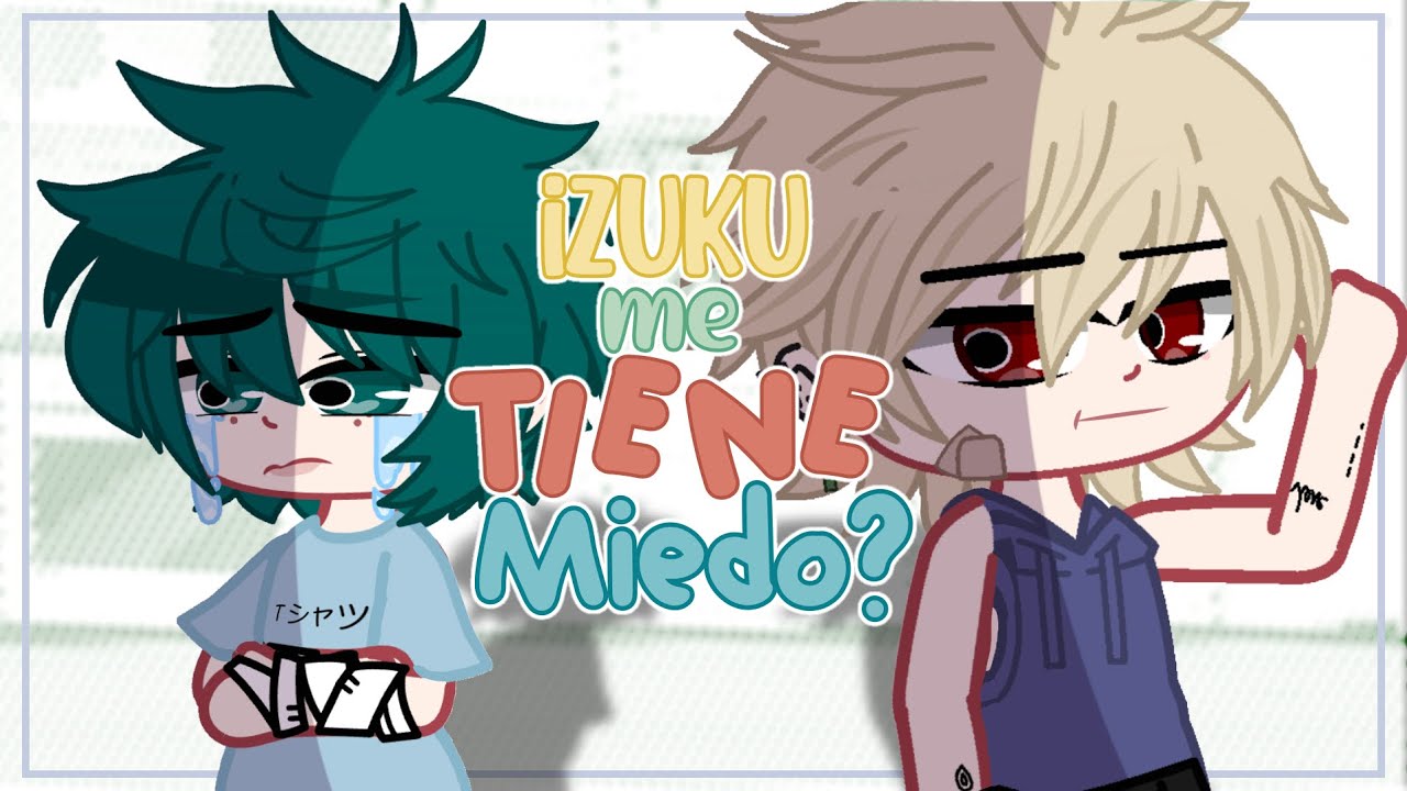 Is Izuku afraid of me?/ izuku me tiene miedo? (🇲🇽🇺🇸) (bakudeku angst) ~otto🎸~