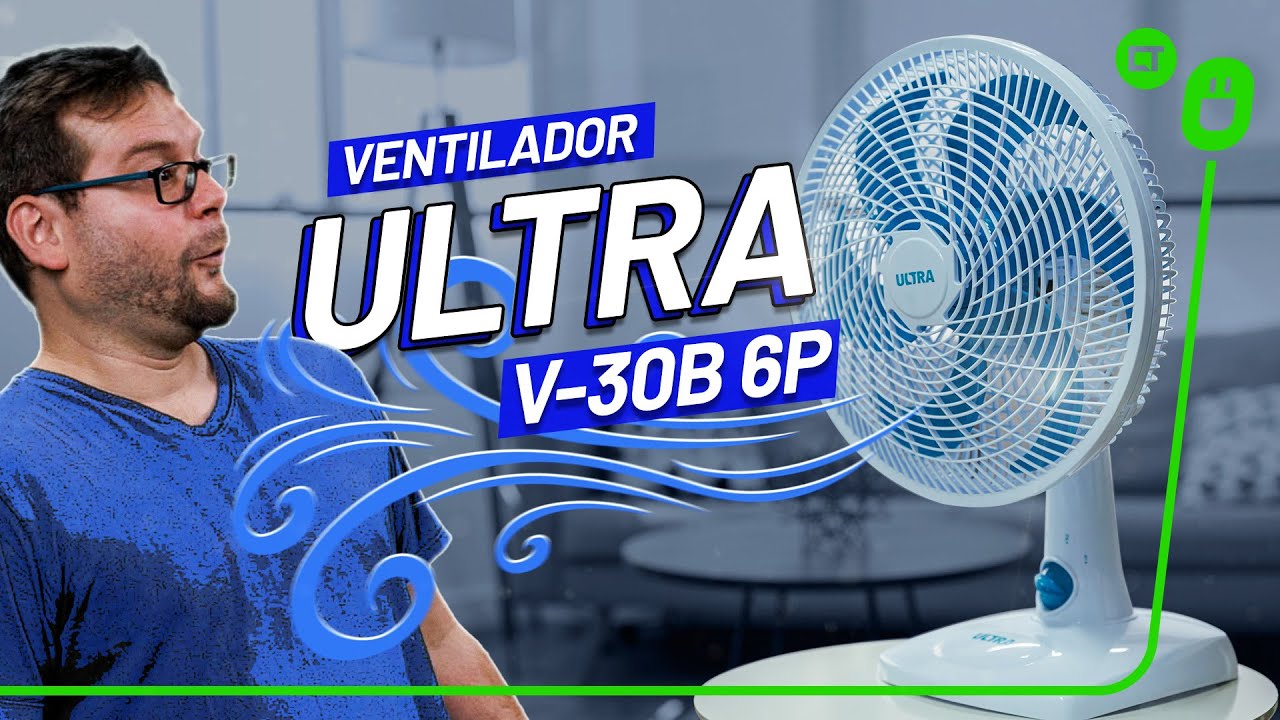 Ventilador Ultra V-30B-6P: Como escolher um ventilador barato e bom, mesmo que ele trema um pouco!