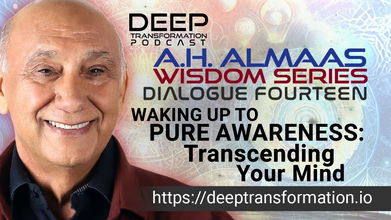 A. H. Almaas Wisdom Series (Dialogue 14) &ndash; Waking Up to Pure Awareness
