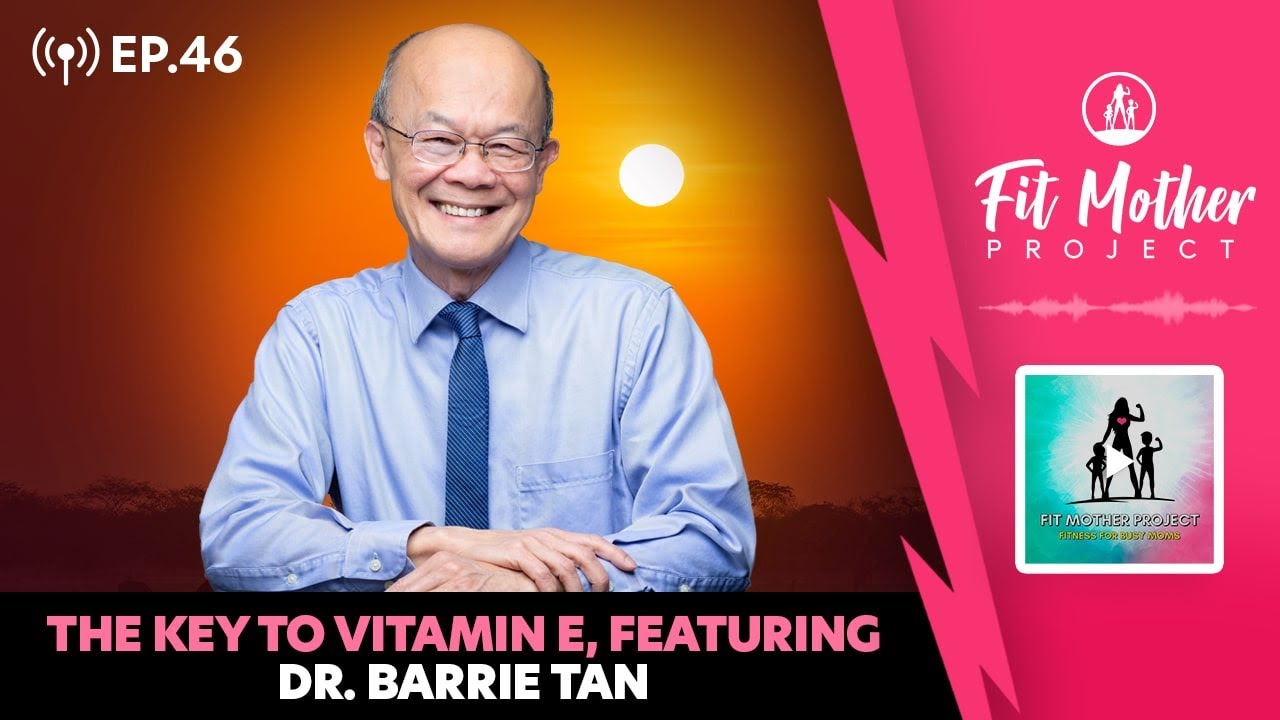 FMP Podcast Ep.46 - The Key To Vitamin E, Featuring Dr. Barrie Tan