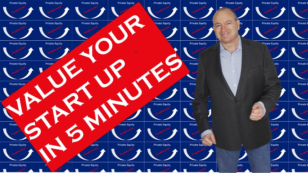 How to Value A Company :  Start Up Valuation in Venture Capital and Private Equity