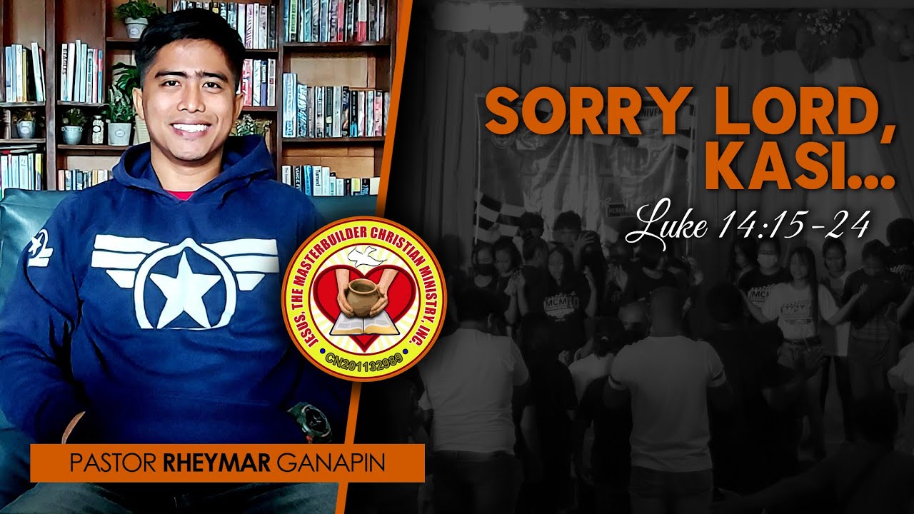 SORRY LORD, KASI... (Luke 14:15-24) | Pastor Rheymar Ganapin | 10.31.2021