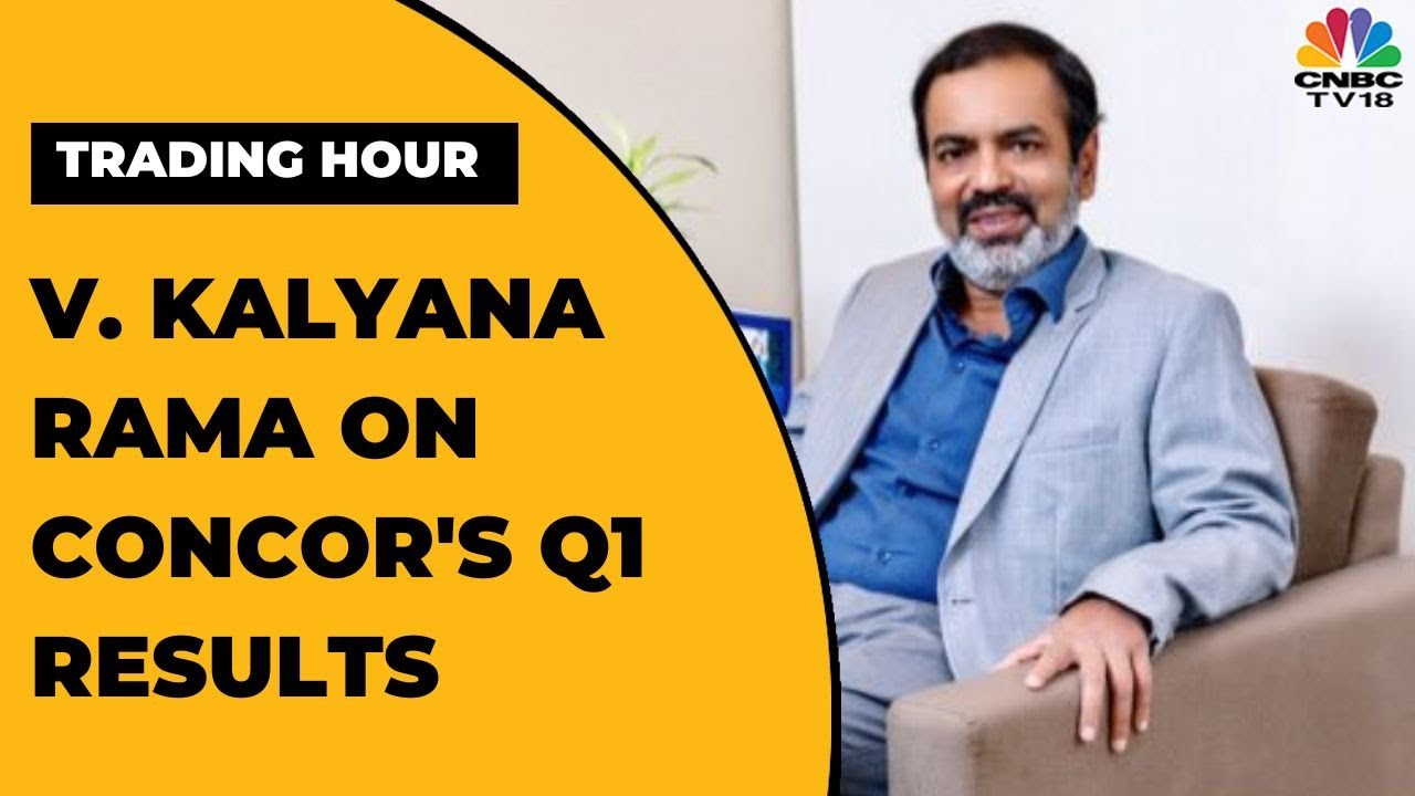 CONCOR's V. Kalyana Rama Speaks On The Firm's Q1FY23 Results & Business Outlook | Trading Hour