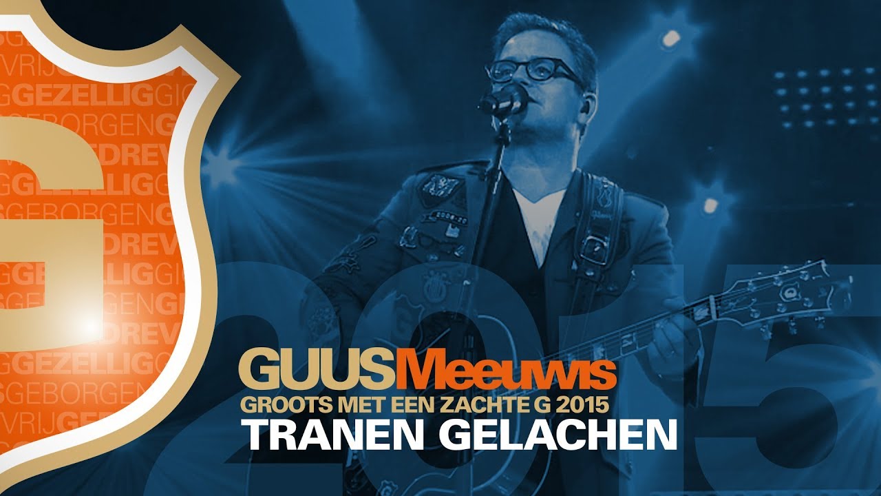 Guus Meeuwis - Tranen Gelachen (Live @ Groots Met Een Zachte G 2015)
