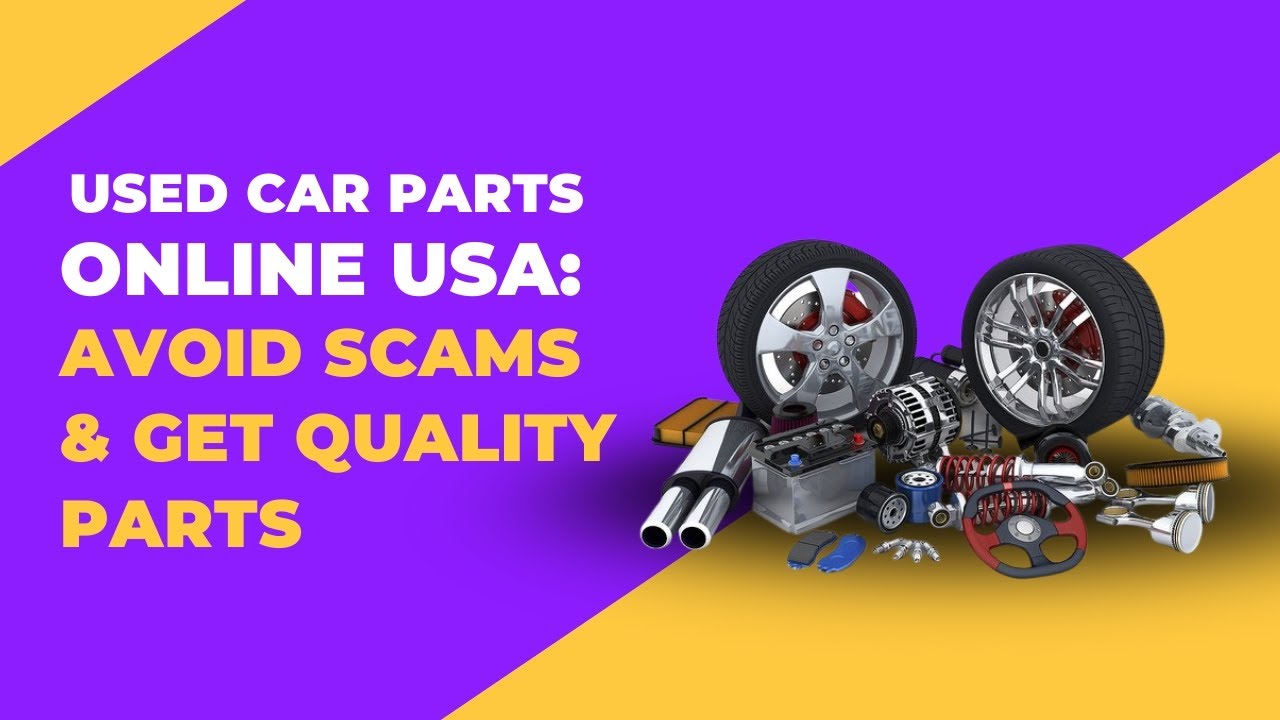 Used Car Parts Online USA Avoid Scams & Get Quality Parts