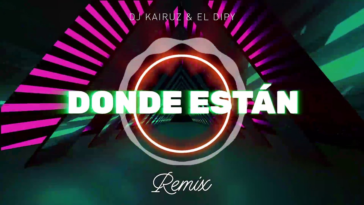 Dj Kairuz ft El Dipy - Donde estan │ REMIX 2020