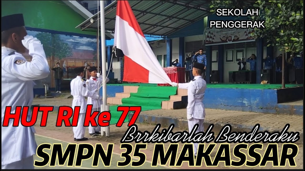 UPACARA HUT RI KE 77 SMP NEGERI  35 MAKASSAR  SEKOLAH PENGGERAK