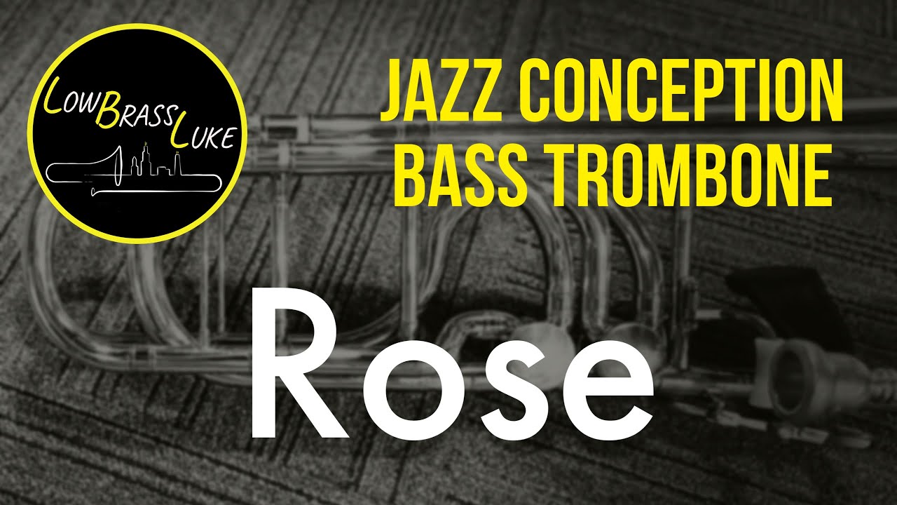 Rose  -  Jim Snidero - Bass Trombone Advanced Jazz Conception