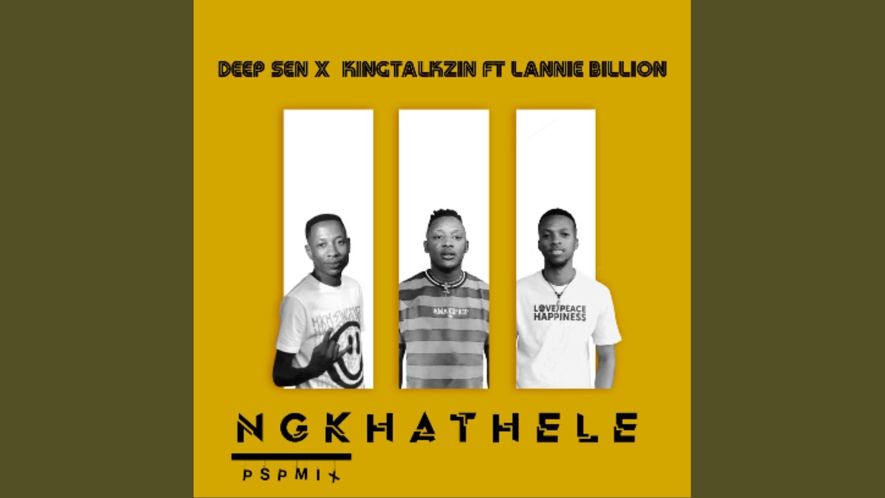 Deep Sen x KingTalkzin feat. Lannie Billion - Ngkhathele