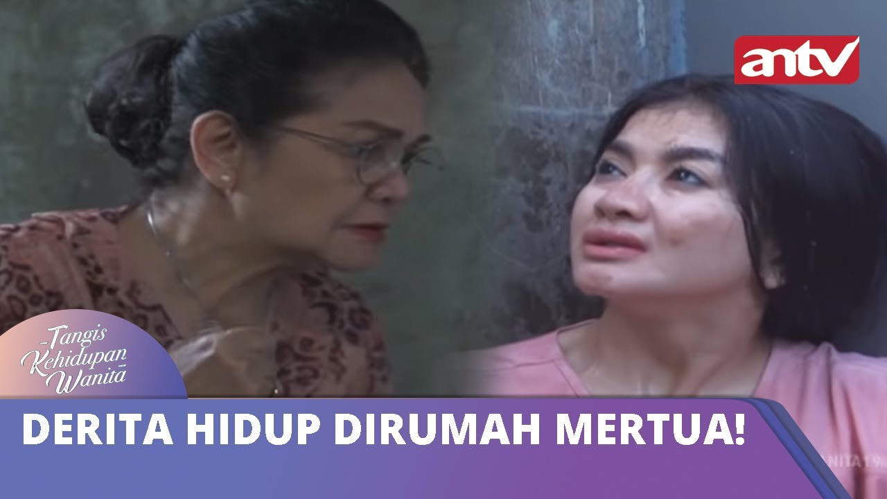 Derita Hidup Dirumah Mertua! | Tangis Kehidupan Wanita | ANTV Eps 19 18 Oktober 2018
