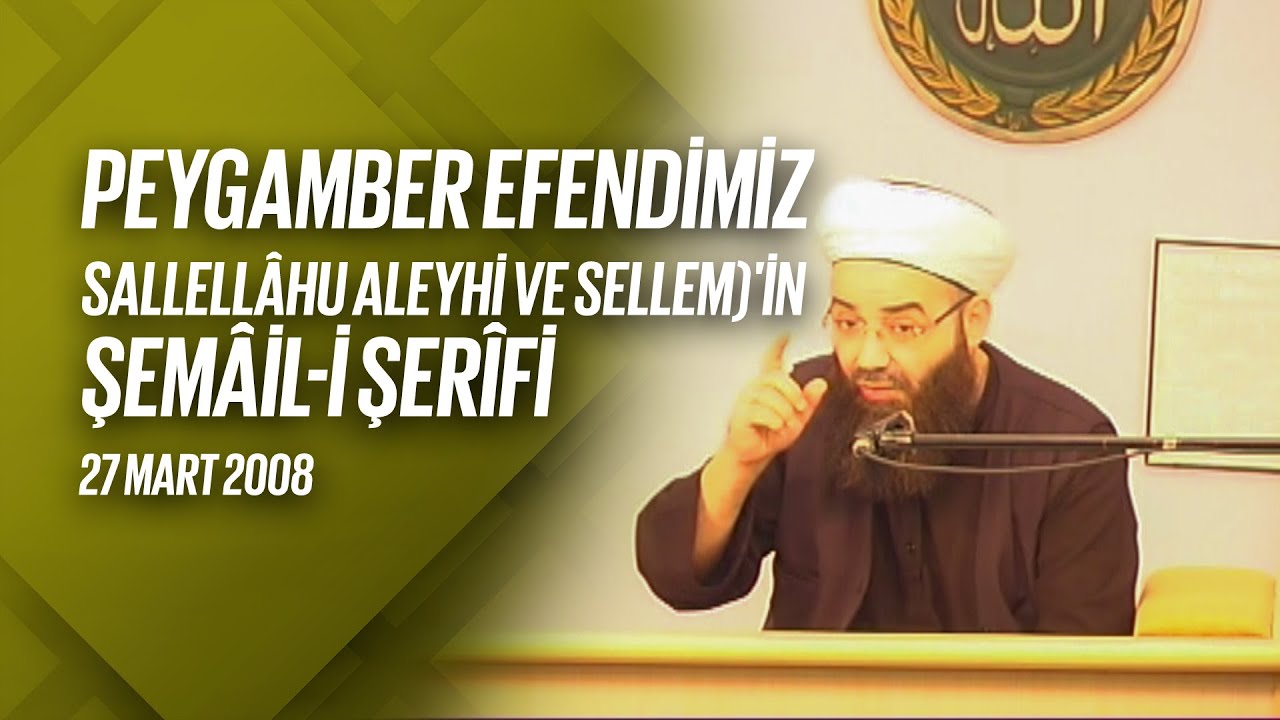Peygamber Efendimiz Sallellâhu Aleyhi ve Sellem'in Şemâil-i Şerifi (Fetih Mescidi) 27 Mart 2008