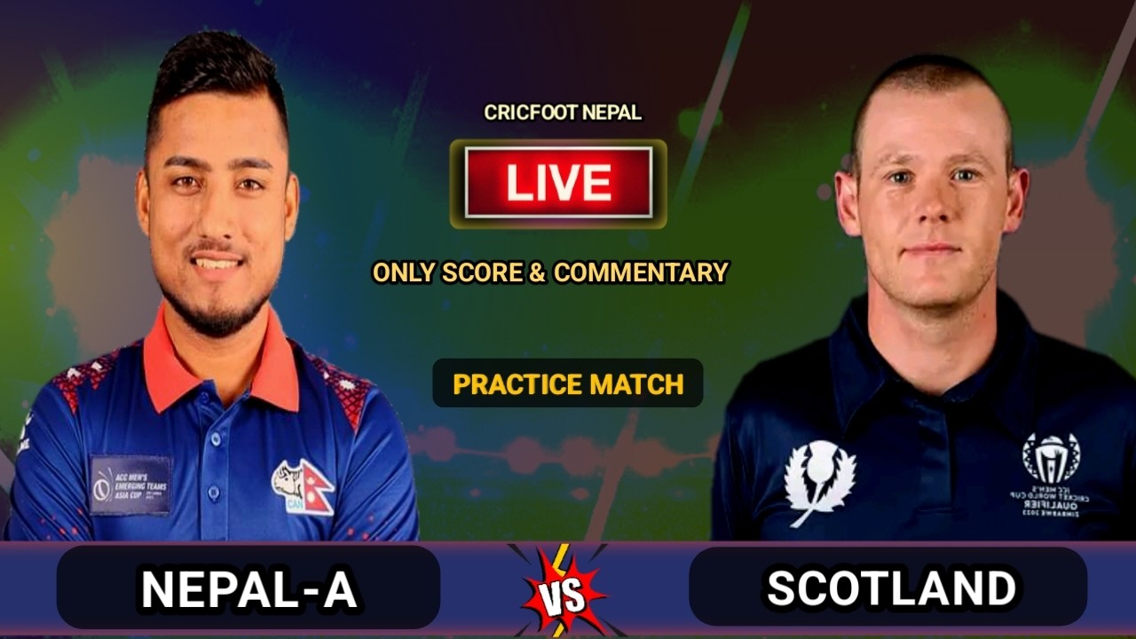 Scotland vs Nepal A Team OD Match Live Scores and Commentary | Nepal A vs Scotland | Cricfoot