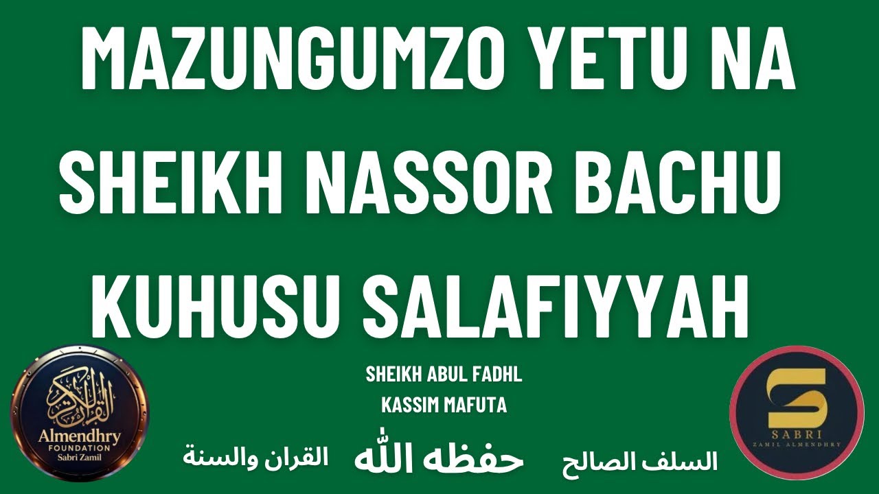 SHEIKH KASSIM MAFUTA AELEZA MAZUNGUMZO YAO NA SHEIKH NASSOR BACHU KUHUSU DA’AWA SALAFIYYAH