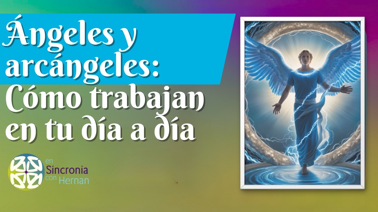 Ángeles y arcángeles: Cómo trabajan contigo en tu día a día