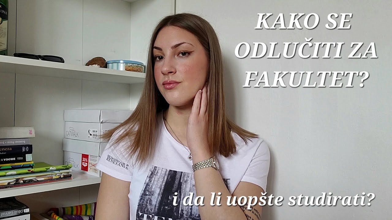 KAKO SE ODLUČITI KOJI FAKULTET UPISATI (i da li upisati) / PETRA JOVIĆ
