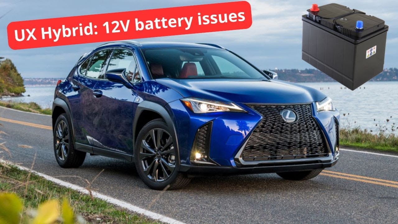 Lexus UX Hybrid 12V battery problem: here&rsquo;s the reason