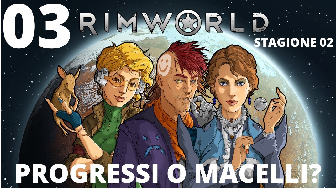 RIMWORLD Gameplay ITA #03 - STAGIONE 02 - PROGRESSI O MACELLI?