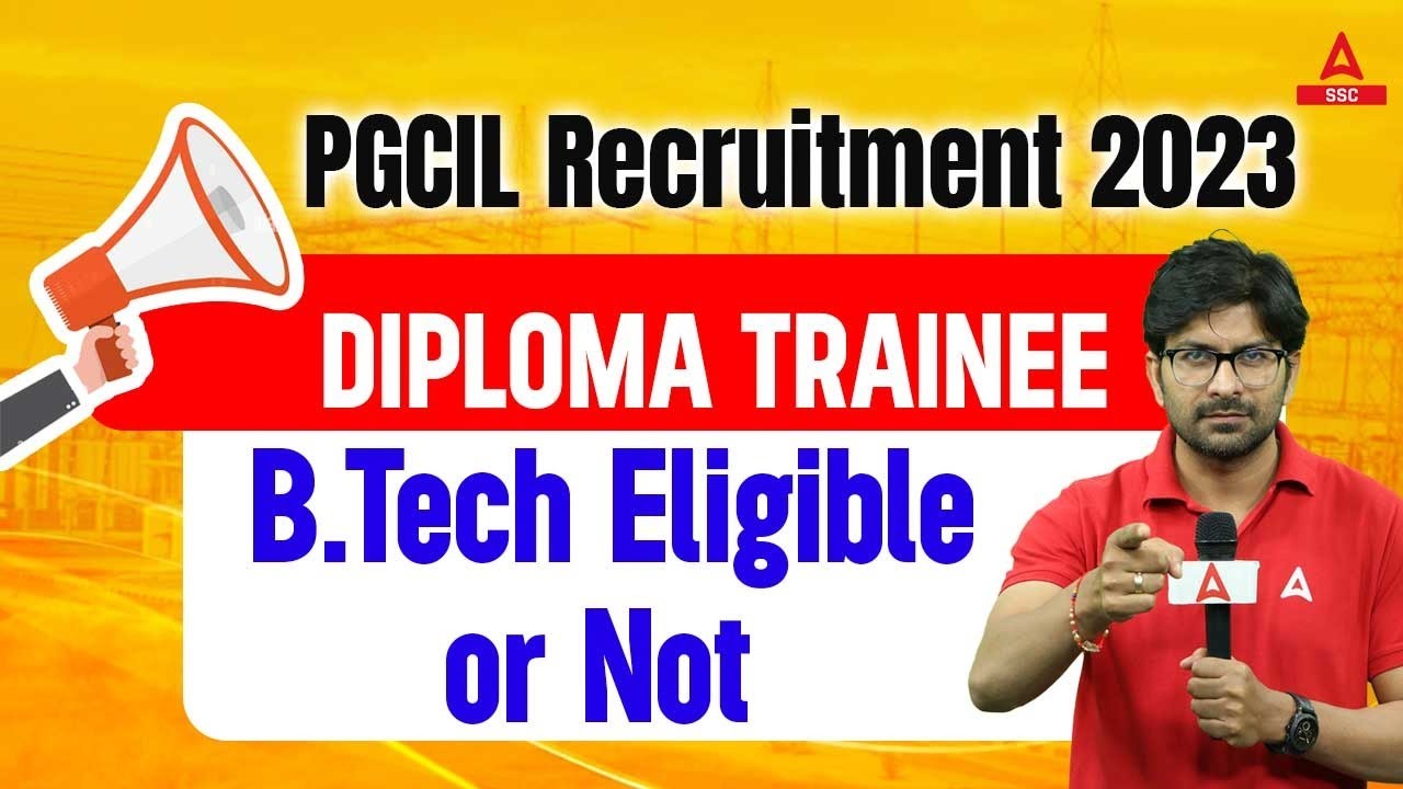 PGCIL Recruitment 2023 | Power grid Recruitment 2023 | PGCIL Diploma Trainee B.Tech Eligible or not