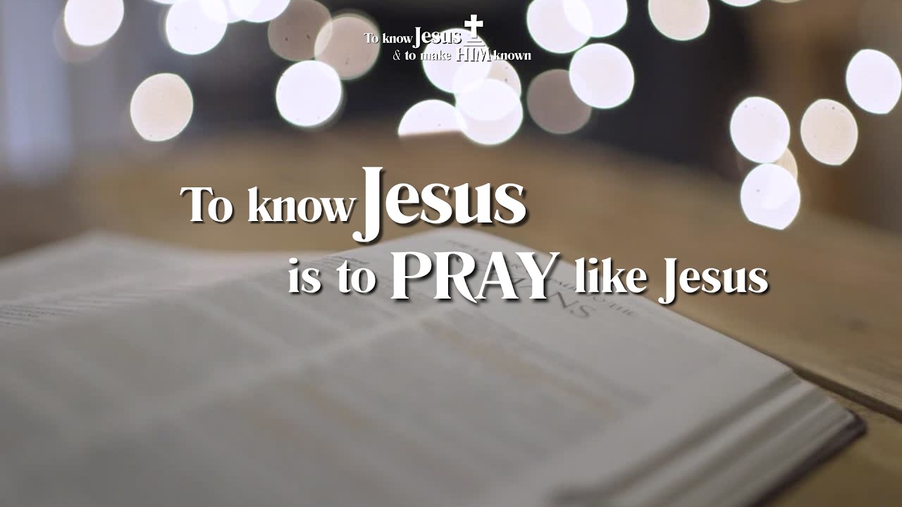 To Know Jesus is to Pray Like Jesus   Brooks Russell