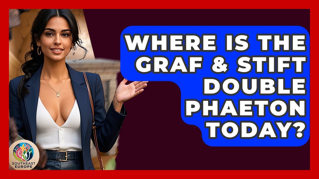 Where Is The Graf & Stift Double Phaeton Today? - TalkingSoutheastEurope