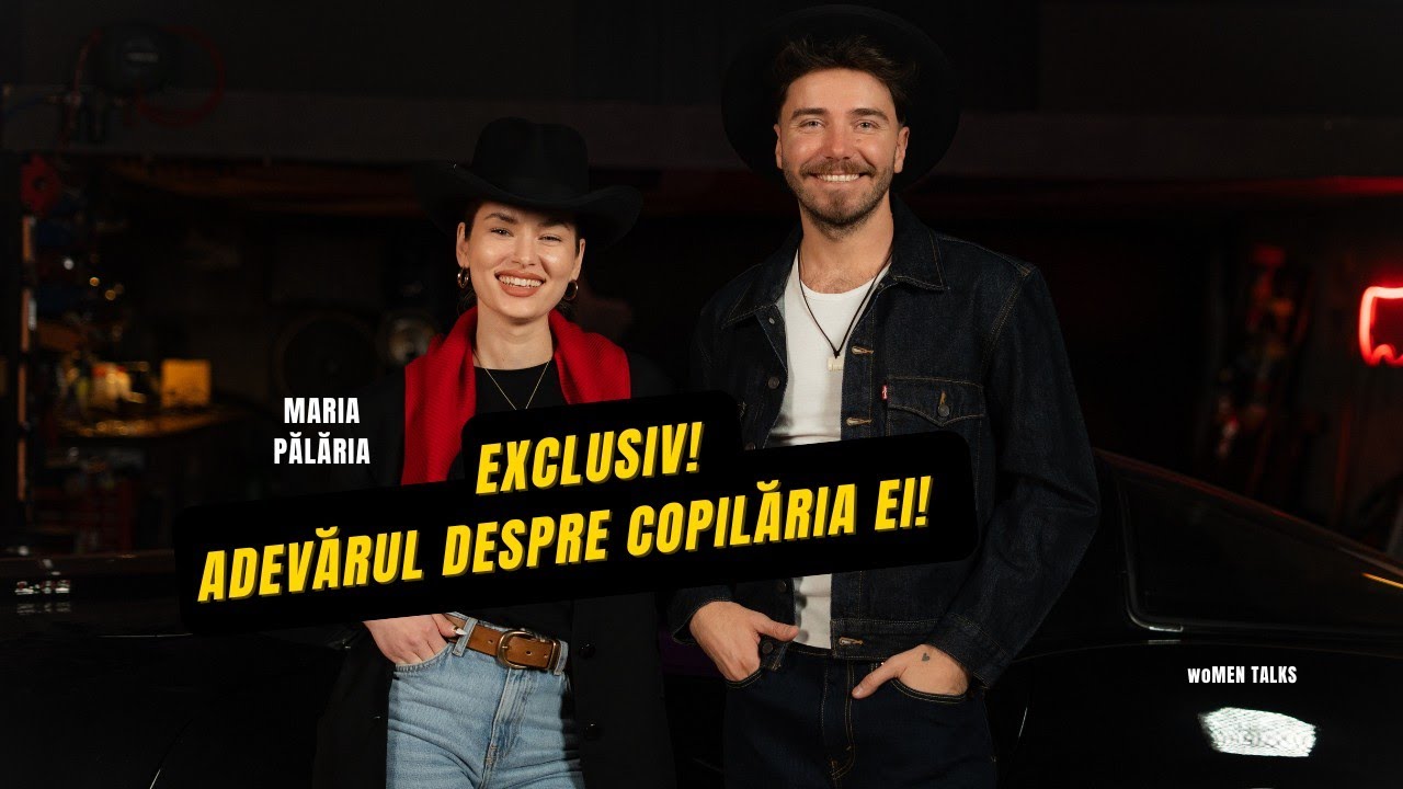 EXCLUSIV! ADEVĂRUL DESPRE COPILĂRIA EI! MARIA PĂLĂRIA | woMENtalks EP 27