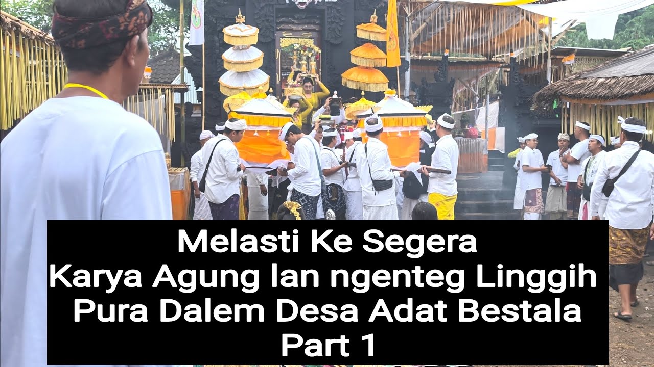 Melasti Ke Segera Karya Agung lan ngenteg Linggih Pura Dalem Desa Adat Bestala Part 1