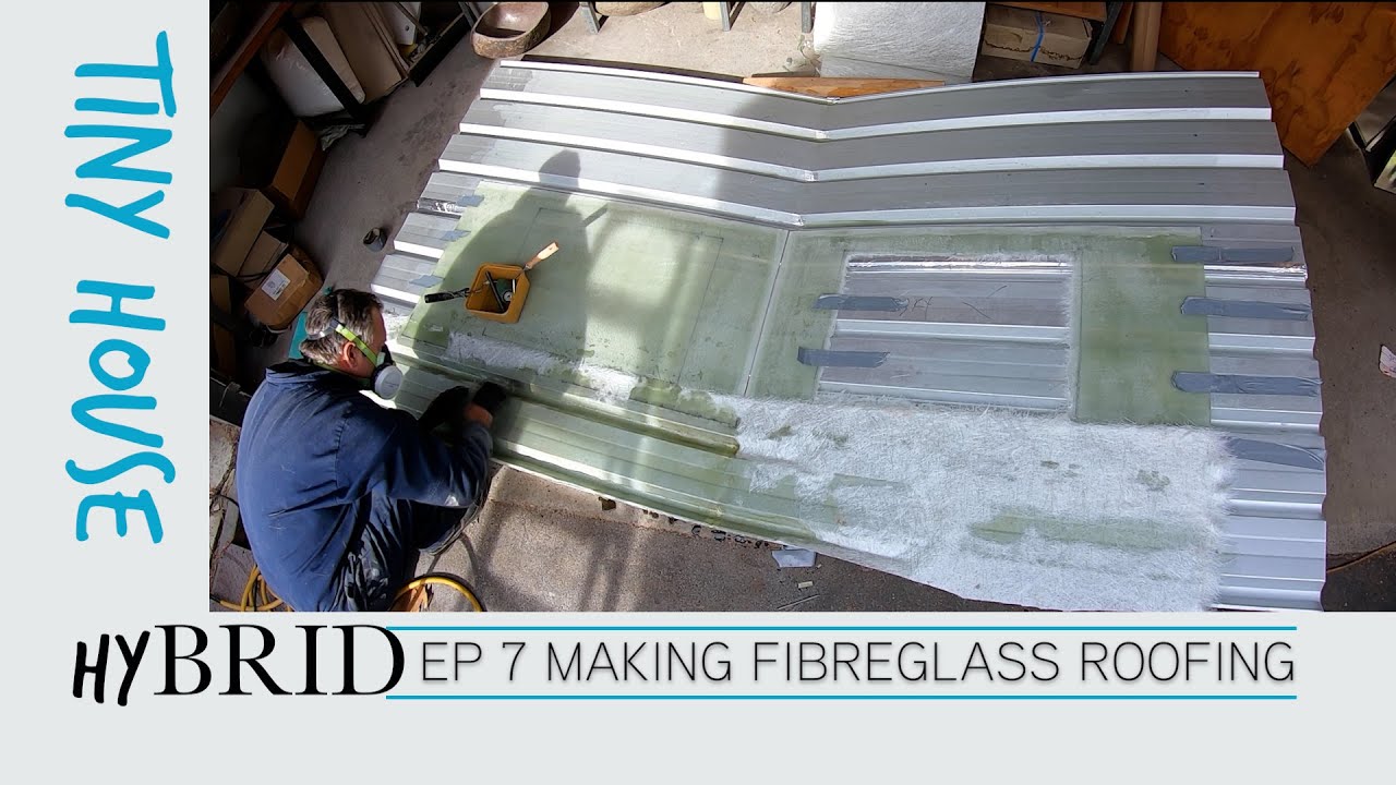 Making Fibreglass Roofing for our Tiny Home | Is it better than steel?