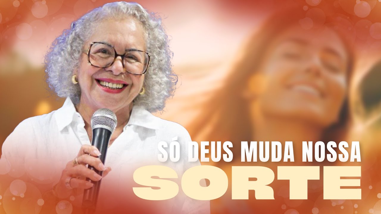 SÓ DEUS MUDA NOSSA SORTE | PASTORA TÂNIA TEREZA