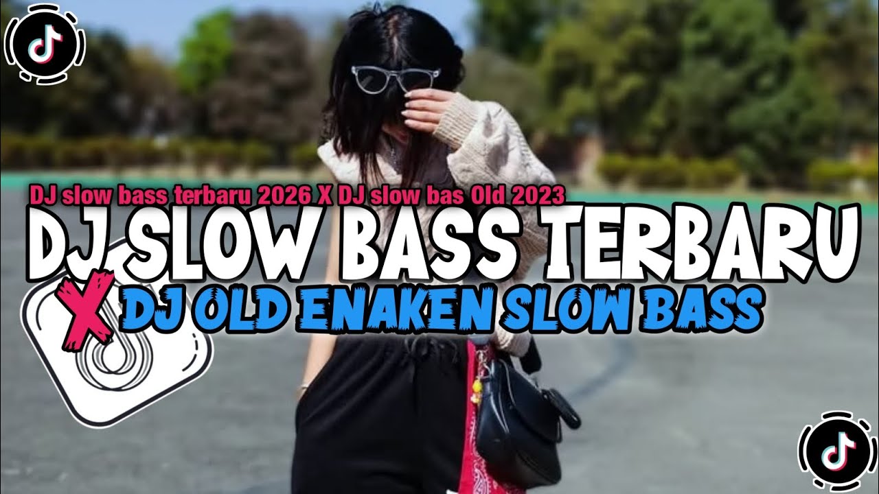 DJ CAMPURAN SLOW BASS TERBARU 2026 X DJ SLOW BASS OLD VIRAL TIKTOK