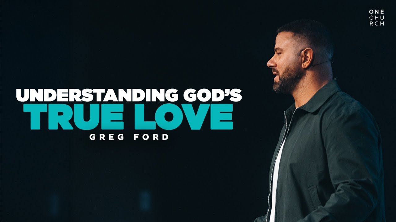 Understanding God's True Love | Pastor Greg Ford Sermon | One Church Columbus