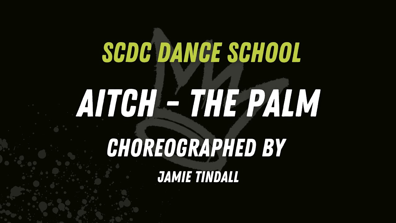 SCDC - Aitch - The Palm. Choreographed by Jamie Tindall