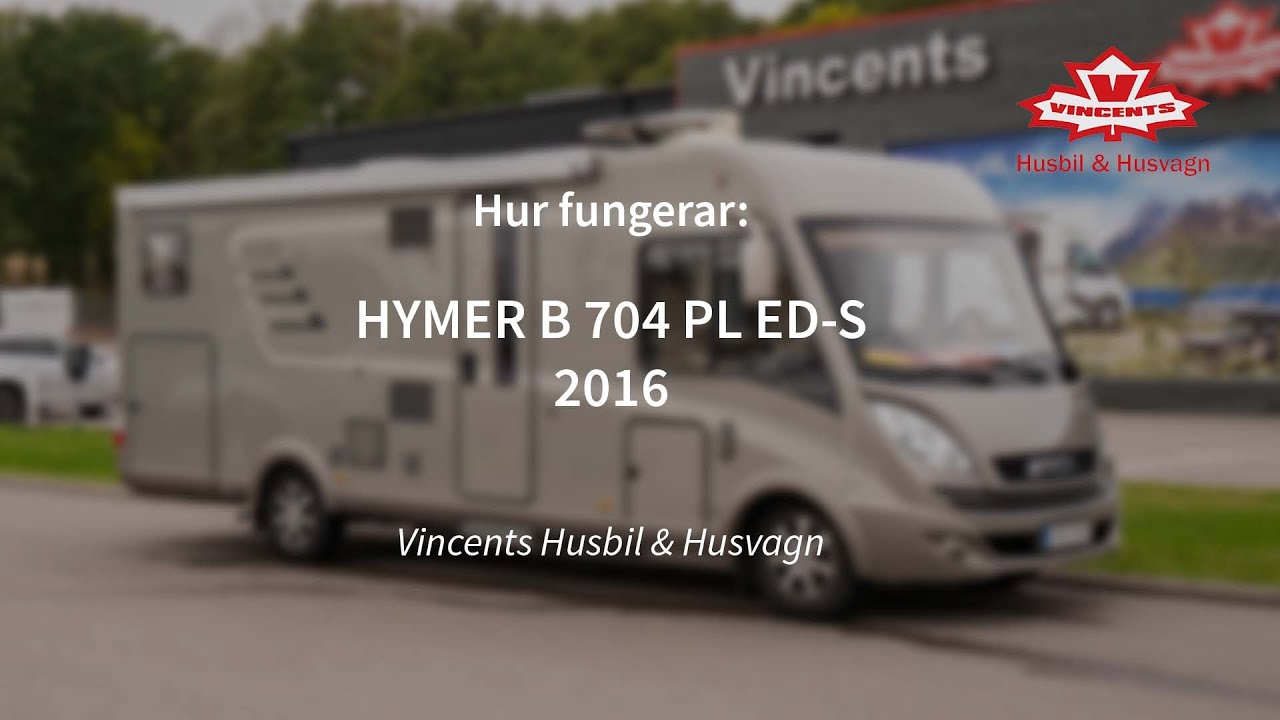 Hur fungerar HYMER B 704 PL ED-S - Vincents Husbil & Husvagn