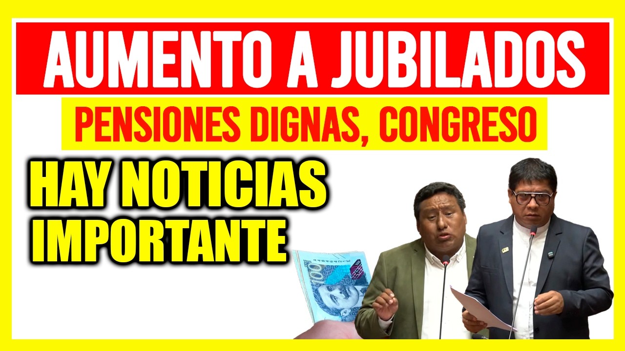 AUMENTO A JUBILADOS , PENSIONES DIGNAS  CONGRESO, HAY NOTICIAS IMPORTANTE, &iexcl;ESTO SE SABE AHORA! MEF