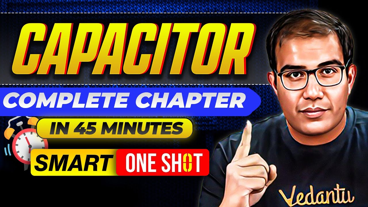 JEE 2026 | CAPACITOR in 45 Minutes | SMART ONE SHOT | Class 12th JEE | Vinay Shur Sir