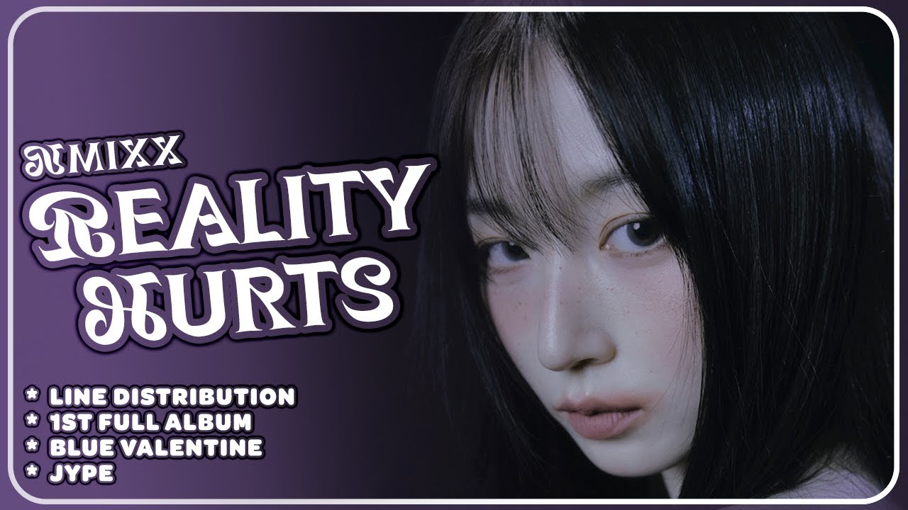 NMIXX (엔믹스) - Reality Hurts (Line Distribution)