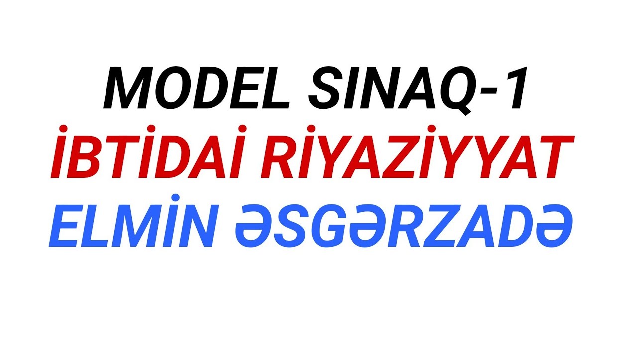 🛑MİQ 2026 |   MODEL SINAQ  1 |   İBTİDAİ RİYAZİYYAT |     ELMİN ƏSGƏRZADƏ