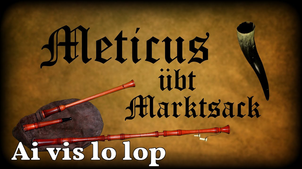 Meticus &uuml;bt Marktsack: Ai vis lo lop [Dudelsack, Sackpfeife, German Bagpipe]