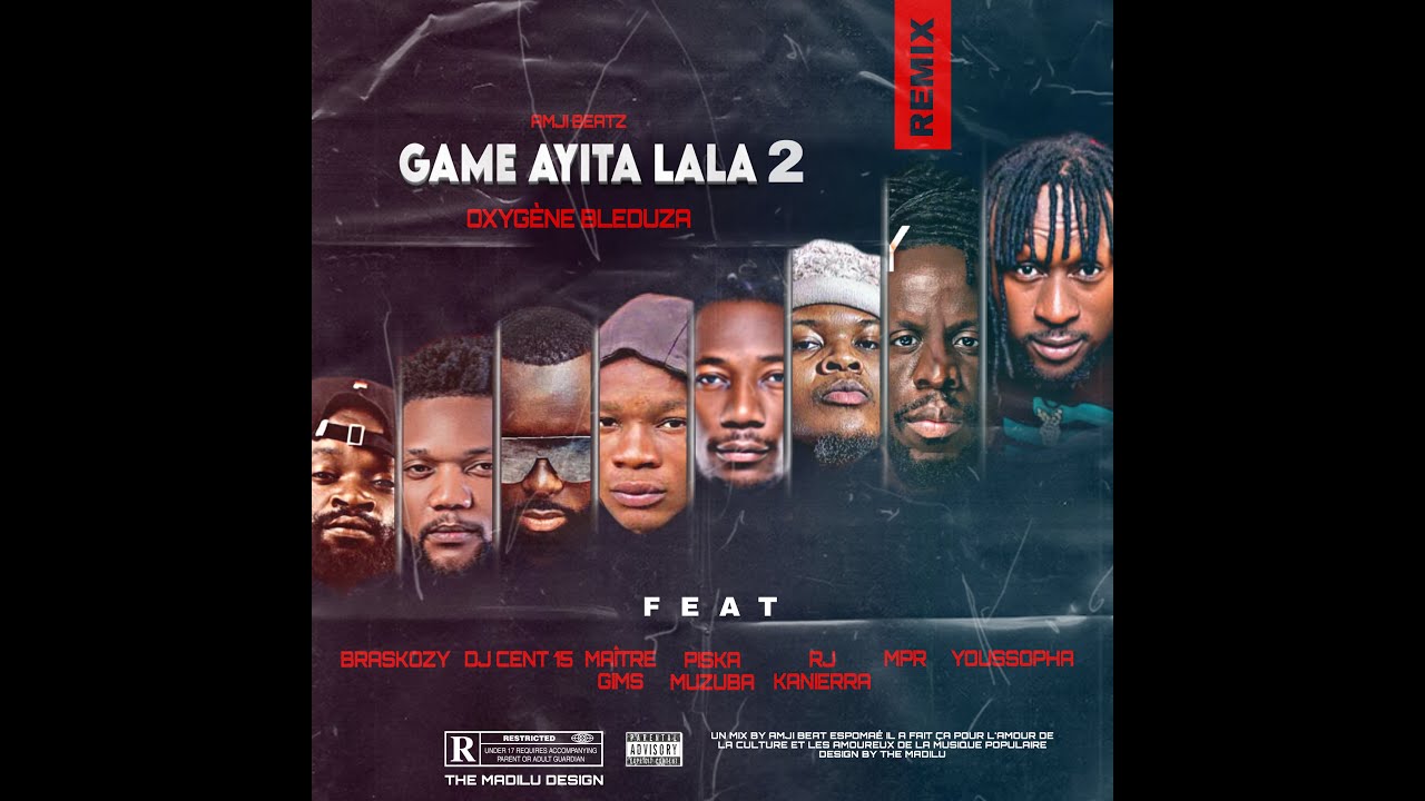 GAME AYITA LALA 2 OXYGÈNE BLEDUZA FT GIMS ,YOUSSOUPHA, MPR, RJ KANIERA, BRASKOZY, DJ CENT 15, PISKA