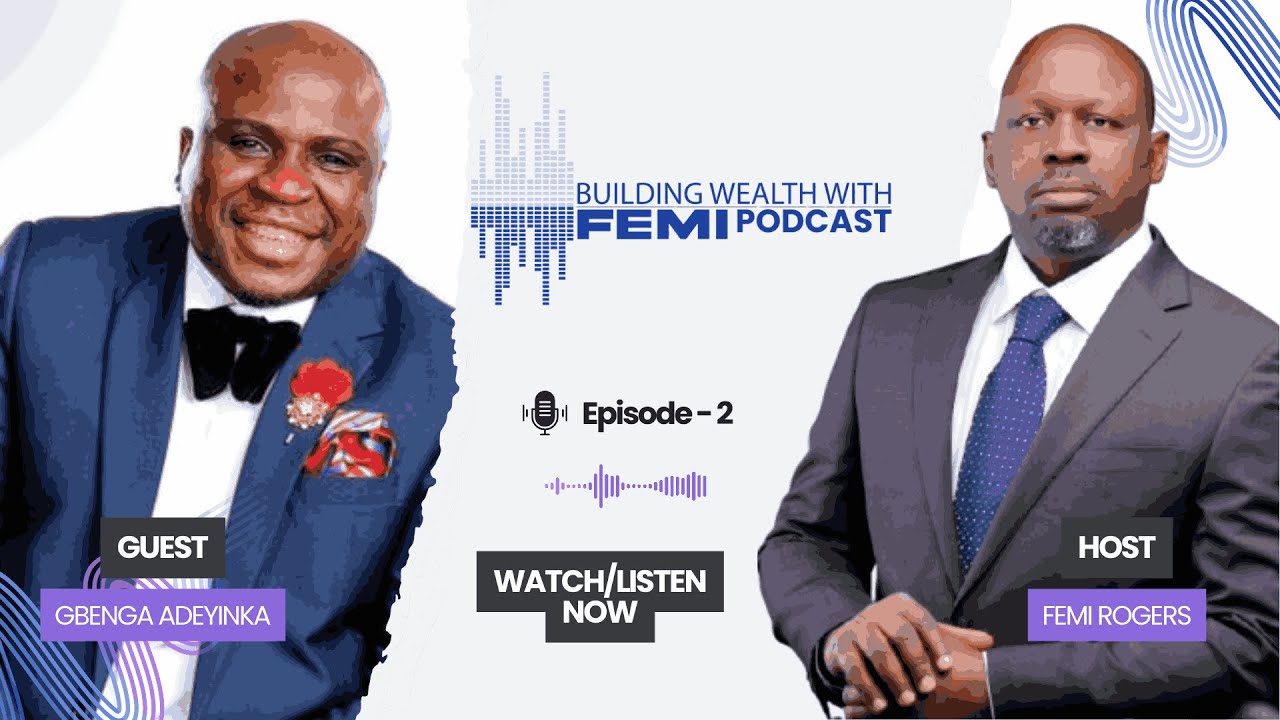 The Truth About Success & Relevance Featuring Gbenga Adeyinka | Building Wealth with Femi Podcast