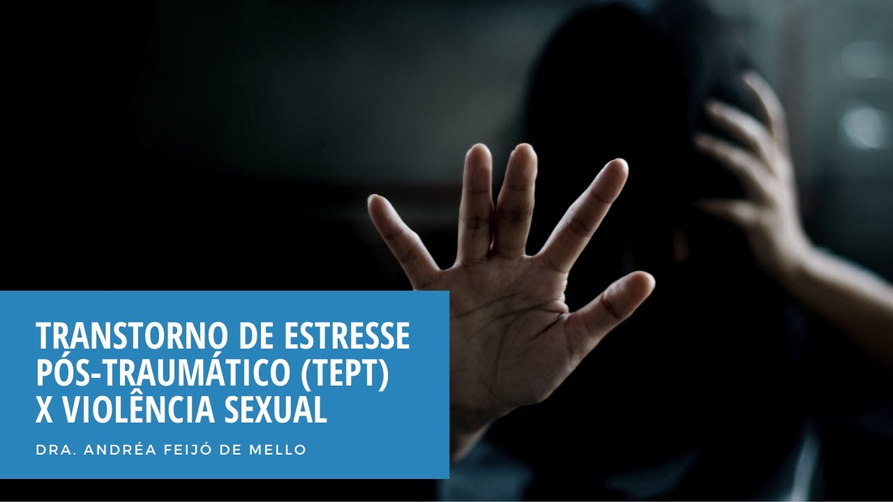 Transtorno de Estresse Pós-traumático (TEPT) x violência sexual