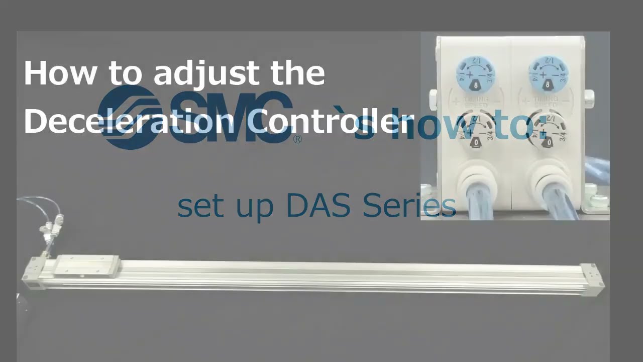 SMC's how to adjust the SMC Deceleration Controller [DAS series]