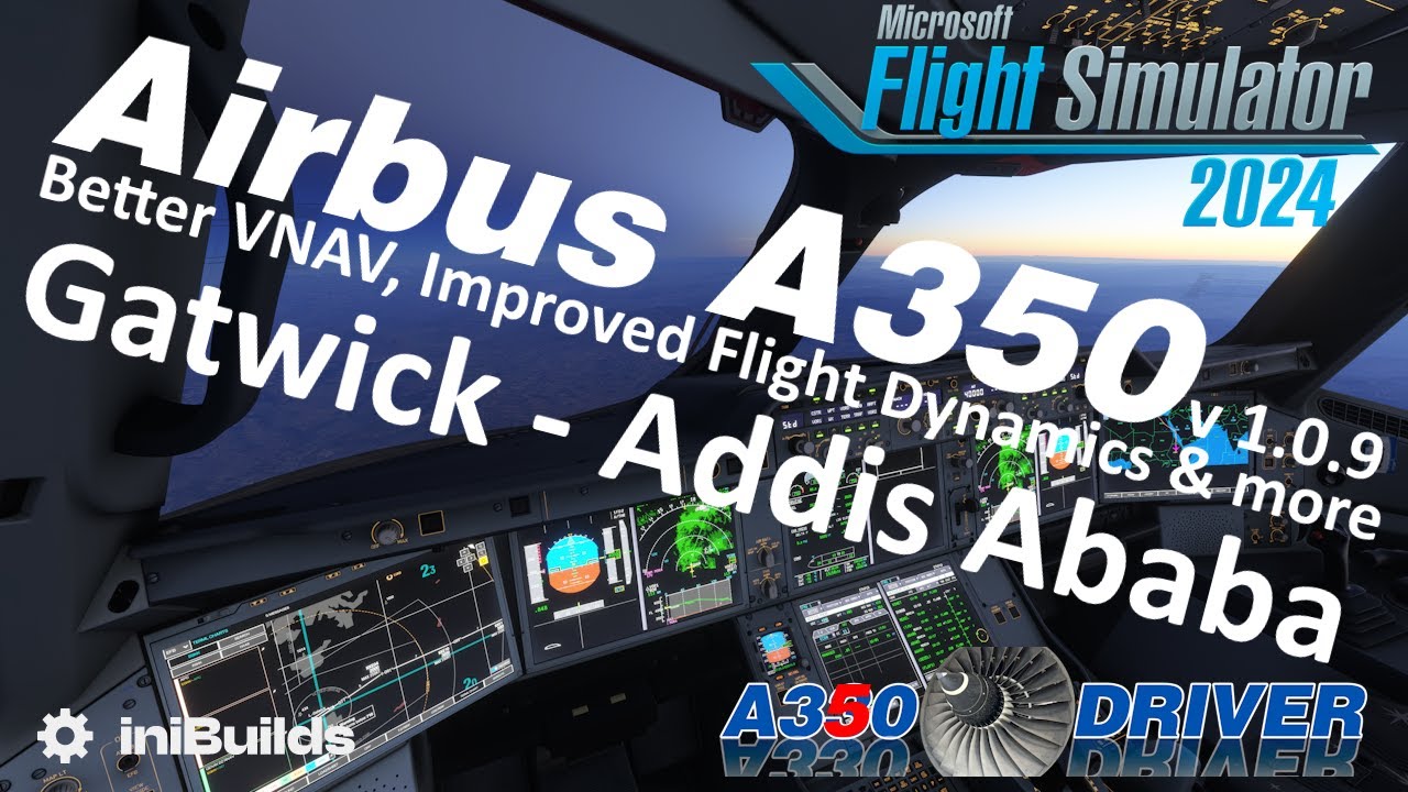 iniBuilds A350 v1.0.9 First Flight - Improved VNAV, better flight dynamics | Real Airbus Pilot